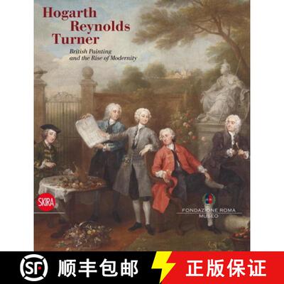 【3-4周达】Hogarth, Reynolds, Turner: British Painting and the Rise of Modernity [9788857222714]