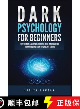 预订 Dark Psychology for Beginners: How to Analyze Anyone Through Mind Manipulation Techniques and Da... [9781955617864]