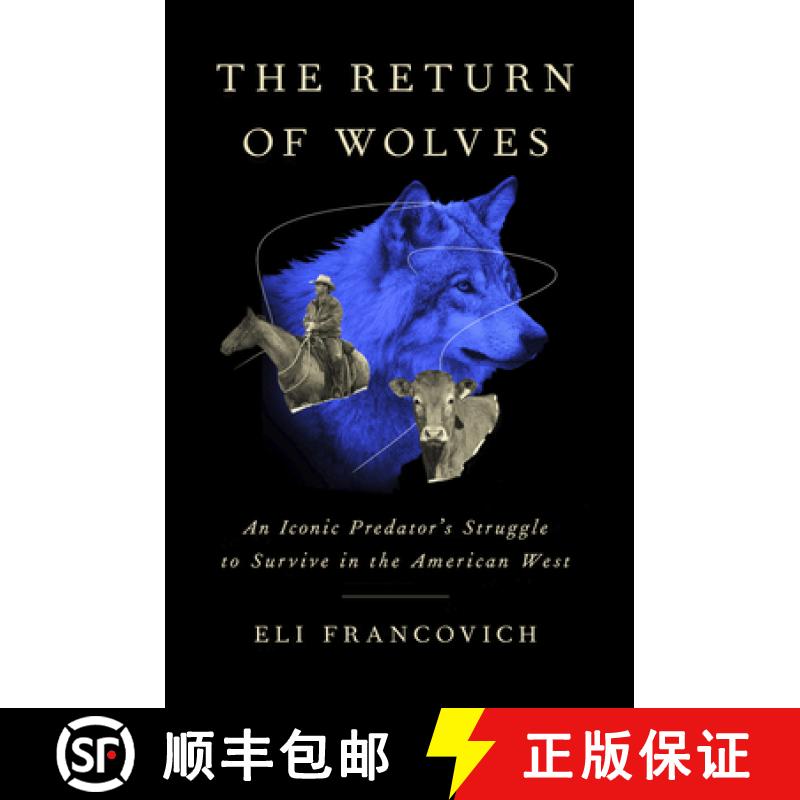 【3-4周达】The Return of Wolves: The Conflict Between Conservationists, Ranchers, and an Iconic Predator [9781643260730]