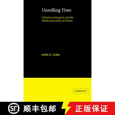 【3-4周达】Unrolling Time: Christiaan Huygens and the Mathematization of Nature [9780521524810]