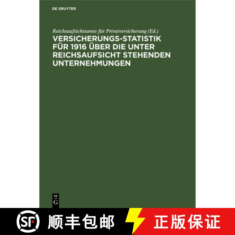 【2-3周达】Versicherungs-Statistik Fur 1916 UEber Die Unter Reichsaufsicht Stehenden Unternehmungen [9783112390795]