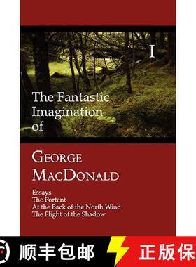 【3-4周达】The Fantastic Imagination of George MacDonald, Volume I: Essays, the Portent, at the Back ... [9781930585614]
