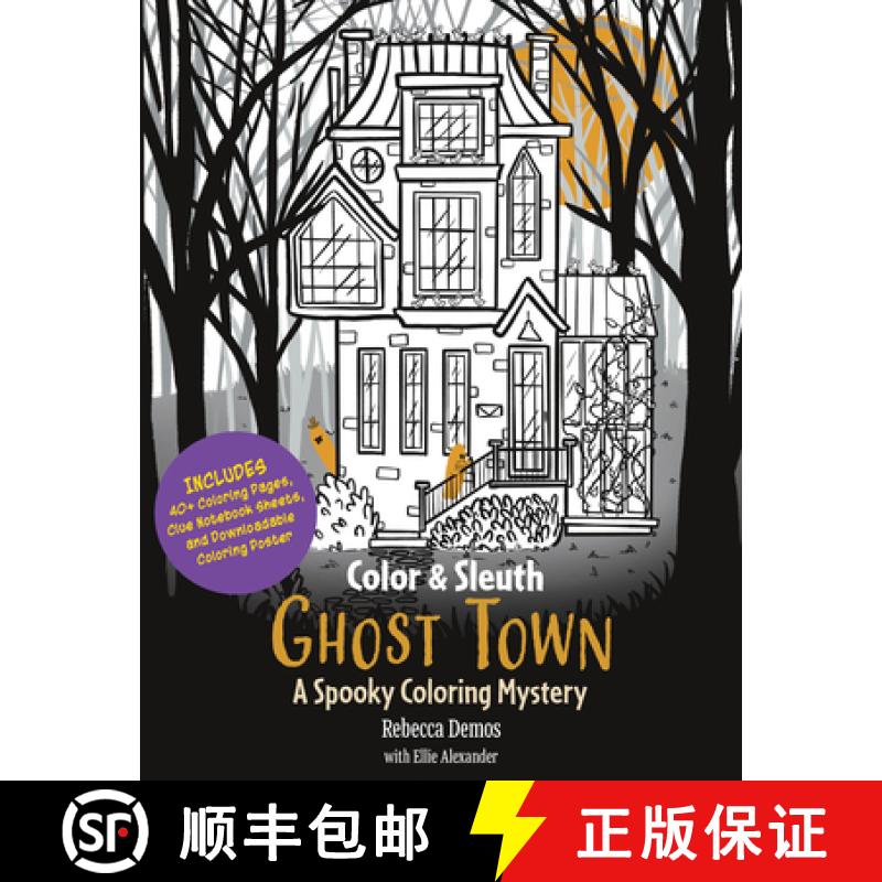 【3-4周达】Color & Sleuth: Ghost Town : A Spooky Coloring Mystery - Includes 40+ Coloring Pages, Clue... [9780760397749]