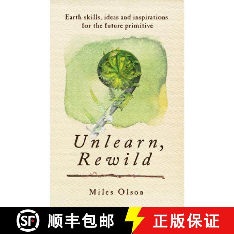 【3-4周达】Unlearn, Rewild : Earth Skills, Ideas and Inspiration for the Future Primitive [9780865717213]