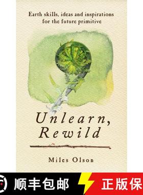 【3-4周达】Unlearn, Rewild : Earth Skills, Ideas and Inspiration for the Future Primitive [9780865717213]