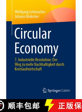 【3-4周达】Circular Economy : 7. Industrielle Revolution: Der Weg zu mehr Nachhaltigkeit durch Kreisl... [9783658413101]