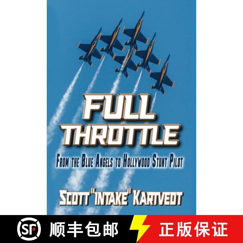 【2-3周达】Full Throttle: From The Blue Angels to Hollywood Stunt Pilot [9798988546030]
