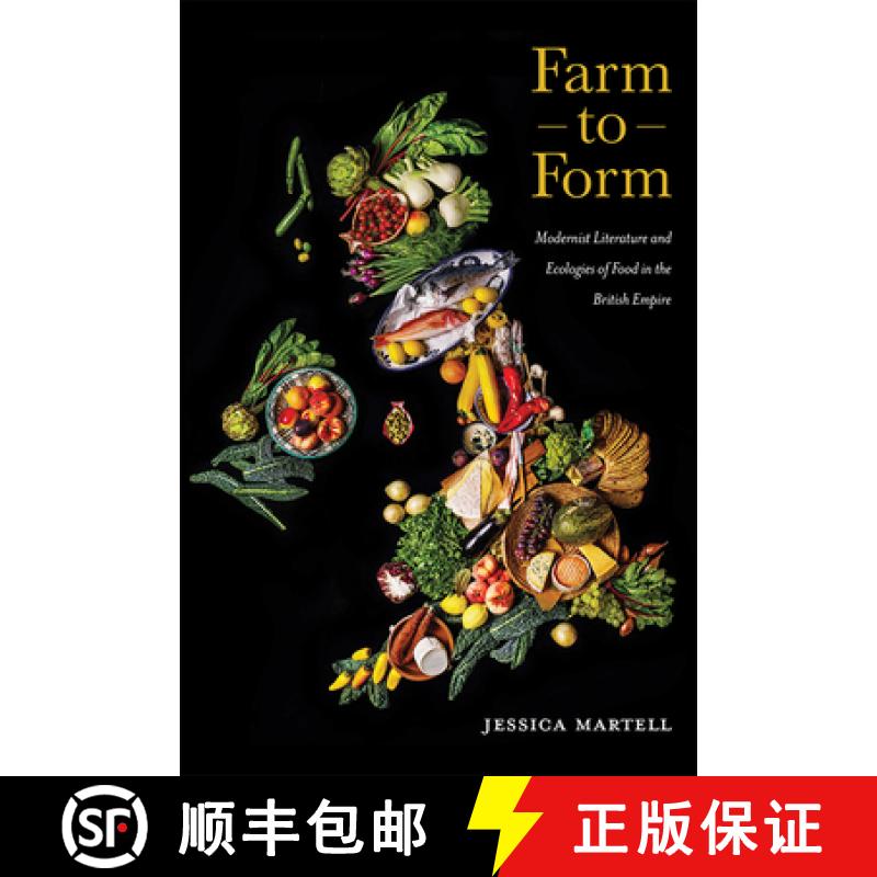 【3-4周达】Farm to Form, Volume 1: Modernist Literature and Ecologies of Food in the British Empire [9781948908368]