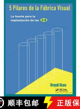 【3-4周达】5 Pilares de la Fabrica Visual: La Fuente Para La Implantación de Las 5s: La Fuente Para ... [9781138409729]