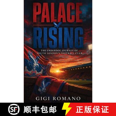 【3-4周达】Palace Rising : The Underdog Journey of South London's Football Club [9798901944257]
