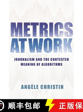 现货 工作中的度量 精装 Metrics at Work: Journalism and the Contested Meaning of Algorithms [9780691175232]