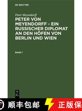 【3-4周达】Peter von Meyendorff - Ein russischer Diplomat an den Hoefen von Berlin und Wien [9783111224381]