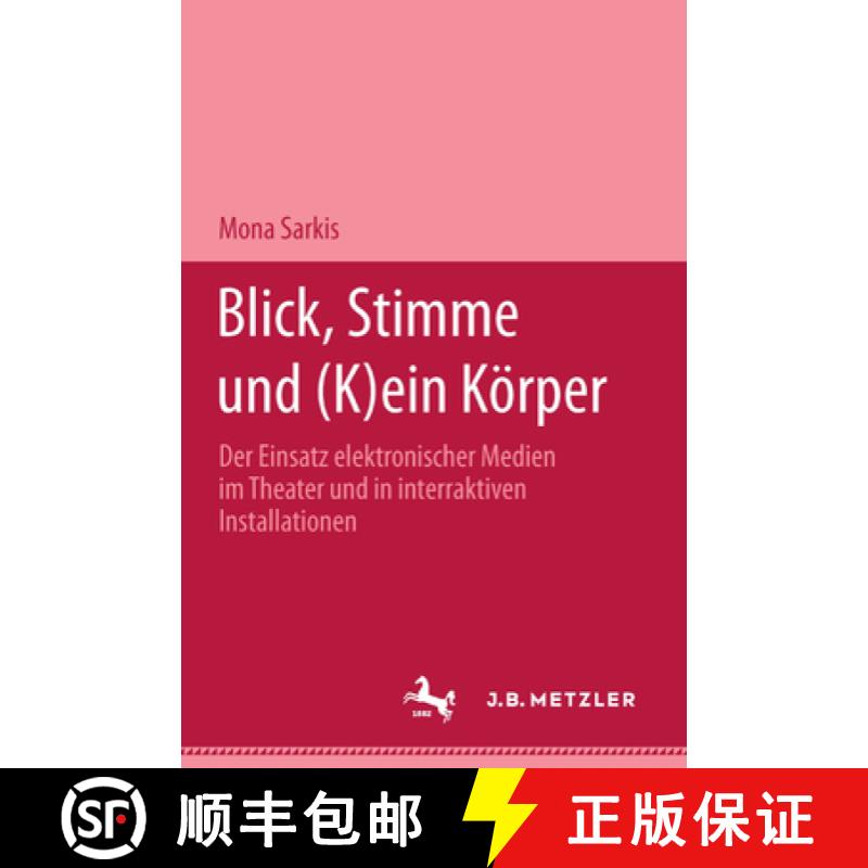 【3-4周达】Blick, Stimme Und (K)Ein K rper : Der Einsatz Elektronischer Medien Im Theater Und in Inte... [9783476451750]
