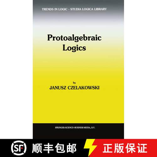 【3-4周达】精装 Protoalgebraic Logics [9780792369400]