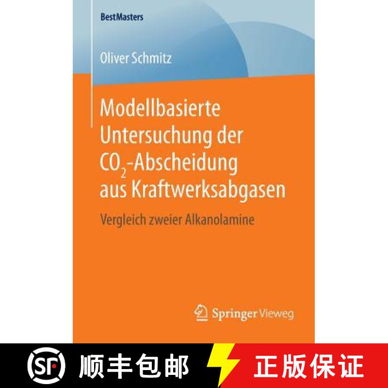 【4周达】Modellbasierte Untersuchung der CO2-Abscheidung aus Kraftwerksabgasen: Vergleich zweier Alk...[9783658124472]