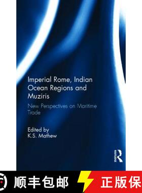 【3-4周达】Imperial Rome, Indian Ocean Regions and Muziris: New Perspectives on Maritime Trade [9781138234802]