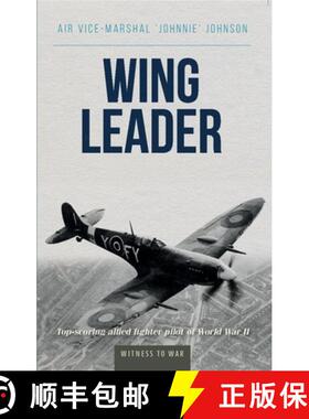 【3-4周达】Wing Leader: The Top Scoring Allied Fighter Pilot of World War II [9780907579243]