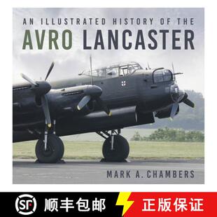 【3-4周达】An Illustrated History of the Avro Lancaster [9780750994651]