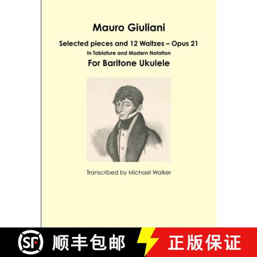 【3-4周达】Mauro Giuliani: Selected pieces and 12 Waltzes - Opus 21 In Tablature and Modern Notation ... [9781365531262]
