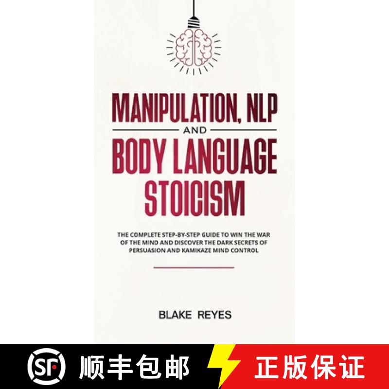 【3-4周达】Manipulation, NLP and Body Language Stoicism: The Complete Step-by-Step Guide to Win the W... [9781801446754]