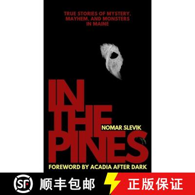 【3-4周达】In The Pines: True Stories of Mystery, Mayhem, and Monsters in Maine [9798240888342]