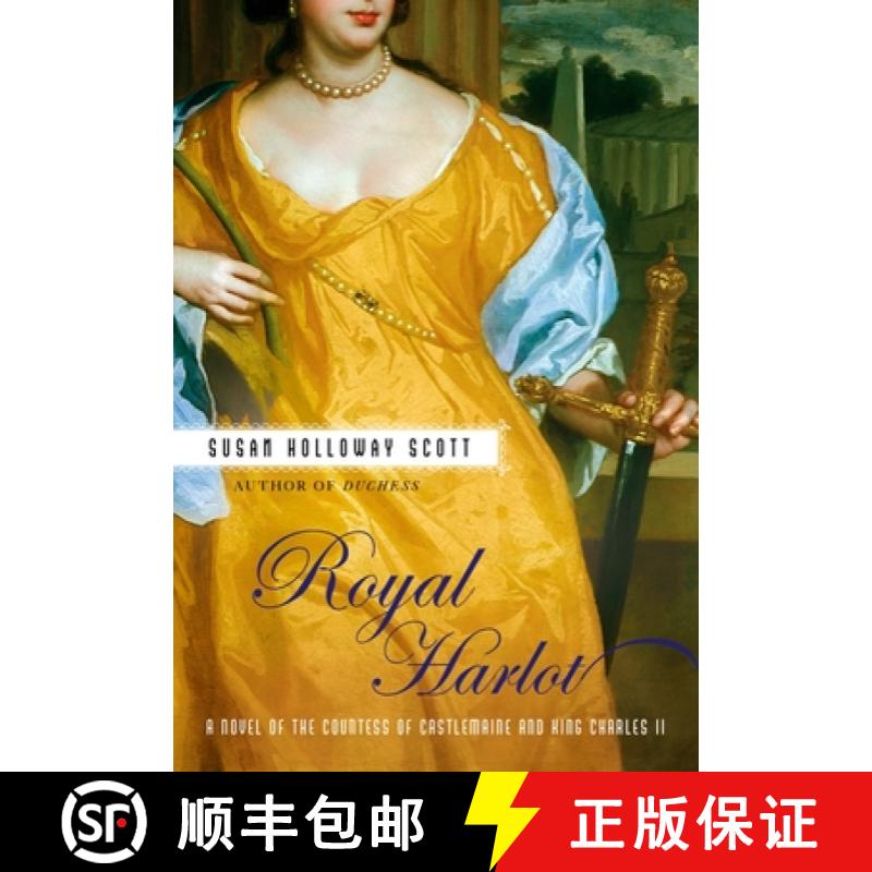 【3-4周达】Royal Harlot : A Novel of the Countess Castlemaine and King Charles II [9780451221346]