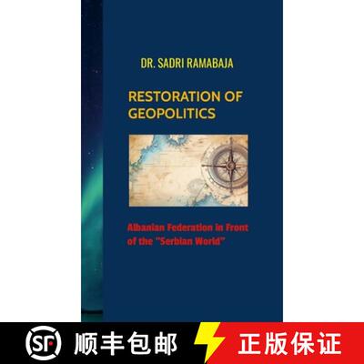 【3-4周达】精装 RESTORATION OF GEOPOLITICS  Albanian Federation in front of the Serbian World: Albani... [9781304432377]