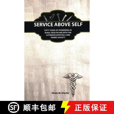 【3-4周达】Service Above Self : Fifty Years of Pioneering in Rural Healthcare with the Lutheran Hospi... [9780913163511]