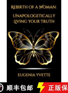 预订 Rebirth of A Woman: Unapologetically Living Your Truth Eugenia Yvette [9781312705180]