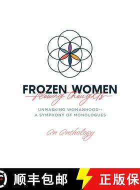 【3-4周达】Frozen Women/Flowing Thoughts: Unmasking Womanhood--  A Symphony of Monologues [9798822948150]