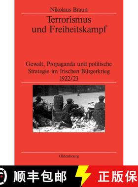 预订 Terrorismus Und Freiheitskampf: Gewalt, Propaganda Und Politische Strategie Im Irischen Bürgerk... [9783486566963]