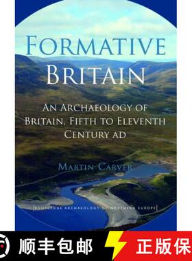 Formative Britain : An Archaeology of Britain, Fifth to Eleventh Century AD [9780415524759]