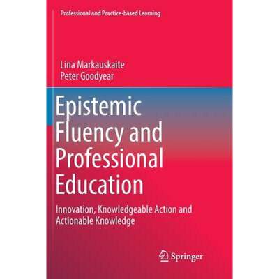 【4周达】Epistemic Fluency and Professional Education : Innovation, Knowledgeable Action and Actionab... [9789402413199]