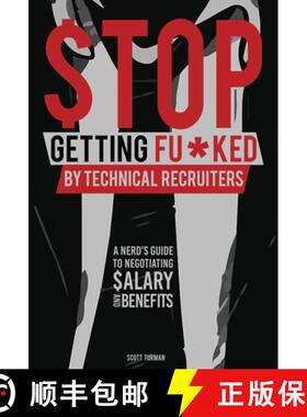 【3-4周达】Stop Getting Fu*ked by Technical Recruiters: A Nerd's Guide to Negotiating Salary and Bene... [9781735786124]