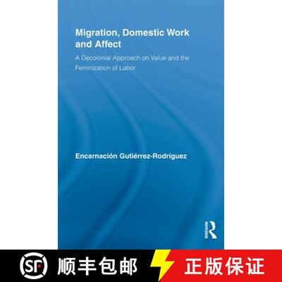 【3-4周达】Migration, Domestic Work and Affect : A Decolonial Approach on Value and the Feminization ... [9780415807630]