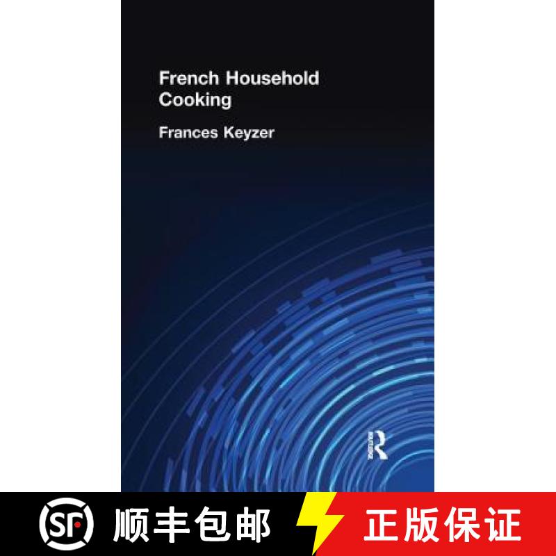 【3-4周达】French Household Cookery: With Recipes from the Best Chefs of Paris [9781138974654]