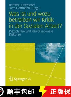 【3-4周达】Was ist und wozu betreiben wir Kritik in der Sozialen Arbeit? : Disziplinäre und interdis... [9783531180991]