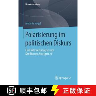 【3-4周达】Polarisierung im politischen Diskurs : Eine Netzwerkanalyse zum Konflikt um Stuttgart 21... [9783658112240]
