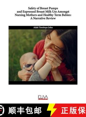 【3-4周达】Safety of Breast Pumps and Expressed Breast Milk Use Amongst Nursing Mothers and Healthy T... [9781636482323]