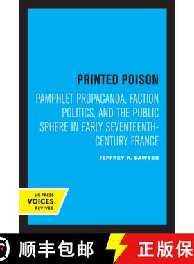 预订 Printed Poison: Pamphlet Propaganda, Faction Politics, and the Public Sphere in Early Seventeent... [9780520334885]