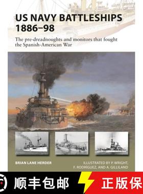 预订 US Navy Battleships 1886-98: The Pre-Dreadnoughts and Monitors That Fought the Spanish-American War [9781472835024]