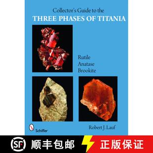 【3-4周达】Collector's Guide to the Three Phases of Titania: Rutile, Anatase, and Brookite: Rutile, A... [9780764332685]