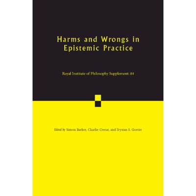 【4周达】Harms and Wrongs in Epistemic Practice: - Harms and Wrongs in Epistemic Practice [9781108712637]