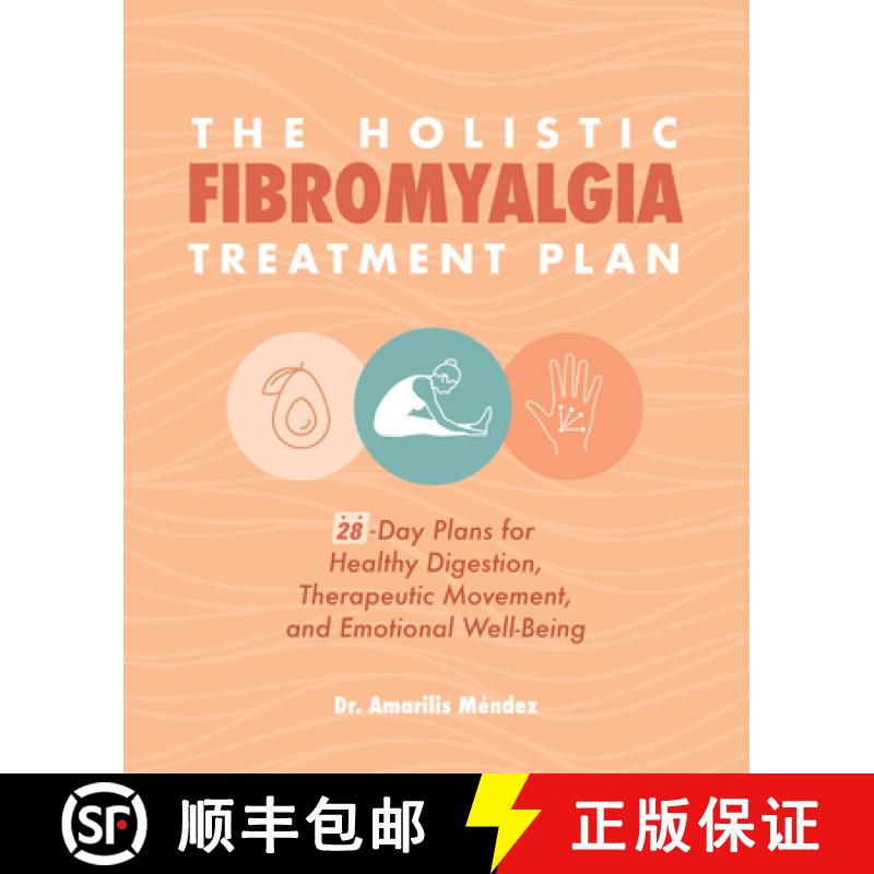 【3-4周达】The Holistic Fibromyalgia Treatment Plan: 28-Day Plans for Healthy Digestion, Therapeutic ... [9781647395032]