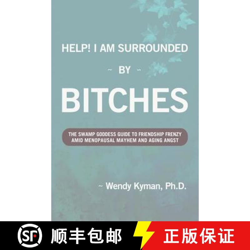 预订 Help! I Am Surrounded by Bitches: The Swamp Goddess Guide to Friendship Frenzy Amid Menopausal M... [9780988279506]