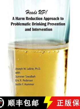 【3-4周达】Heads UP, A Harm Reduction Approach to Problematic Drinking Prevention and Intervention: A... [9781439240144]