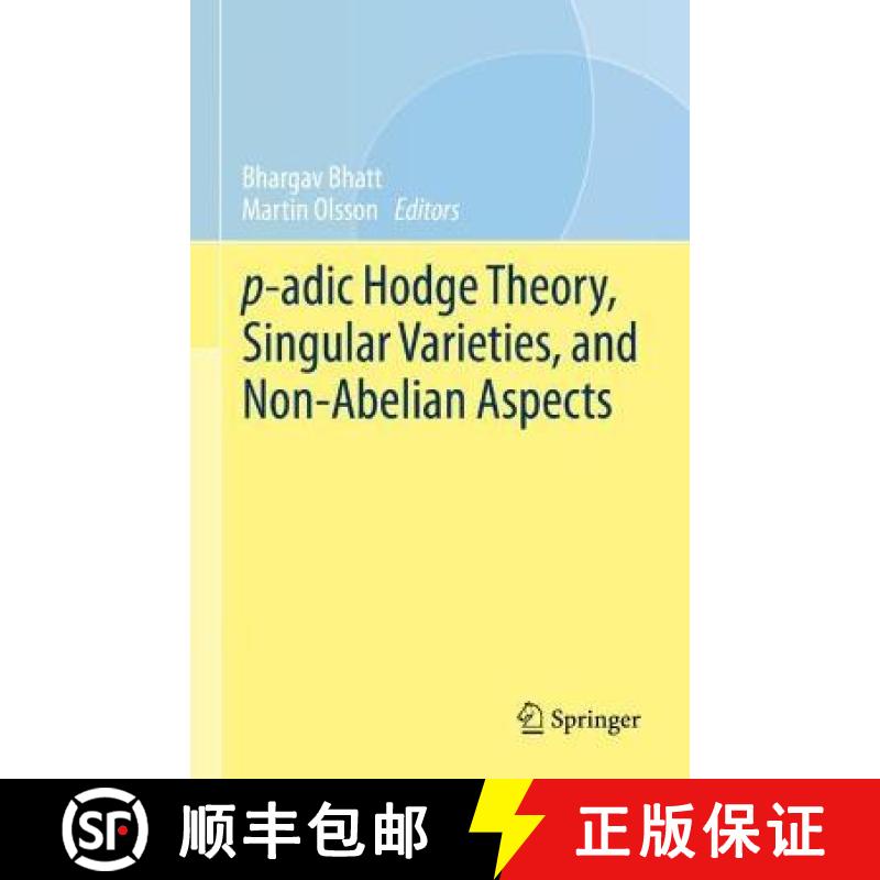 【3-4周达】P-Adic Hodge Theory, Singular Varieties, and Non-Abelian Aspects [9783031215490]