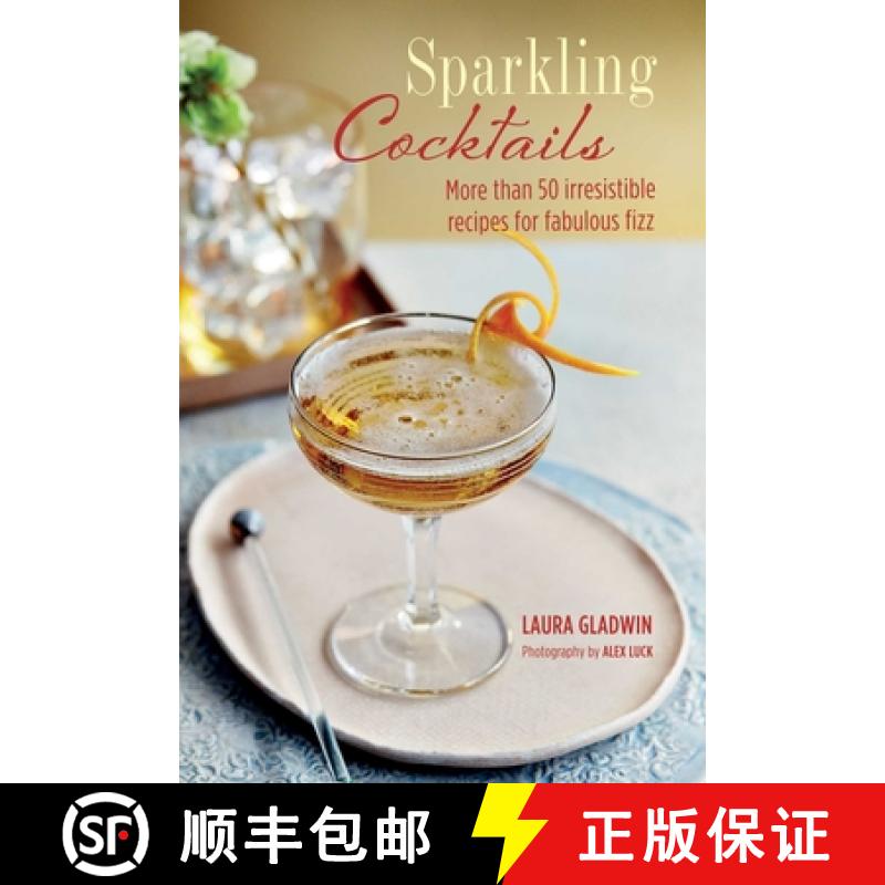 Sparkling Cocktails: More Than 50 Irresistible Recipes for Fabulous Fizz [9781788790413]