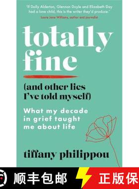 【3-4周达】Totally Fine (And Other Lies I've Told Myself): What my Decade in grief taught me about life [9781909770720]