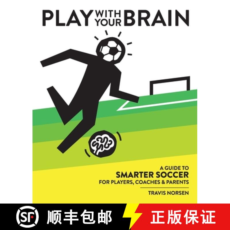 【3-4周达】Play With Your Brain: A Guide to Smarter Soccer for Players, Coaches, and Parents [9781734528008]